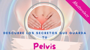 🎀 [Masterclass] Descubre los Secretos que Guarda tu Pelvis