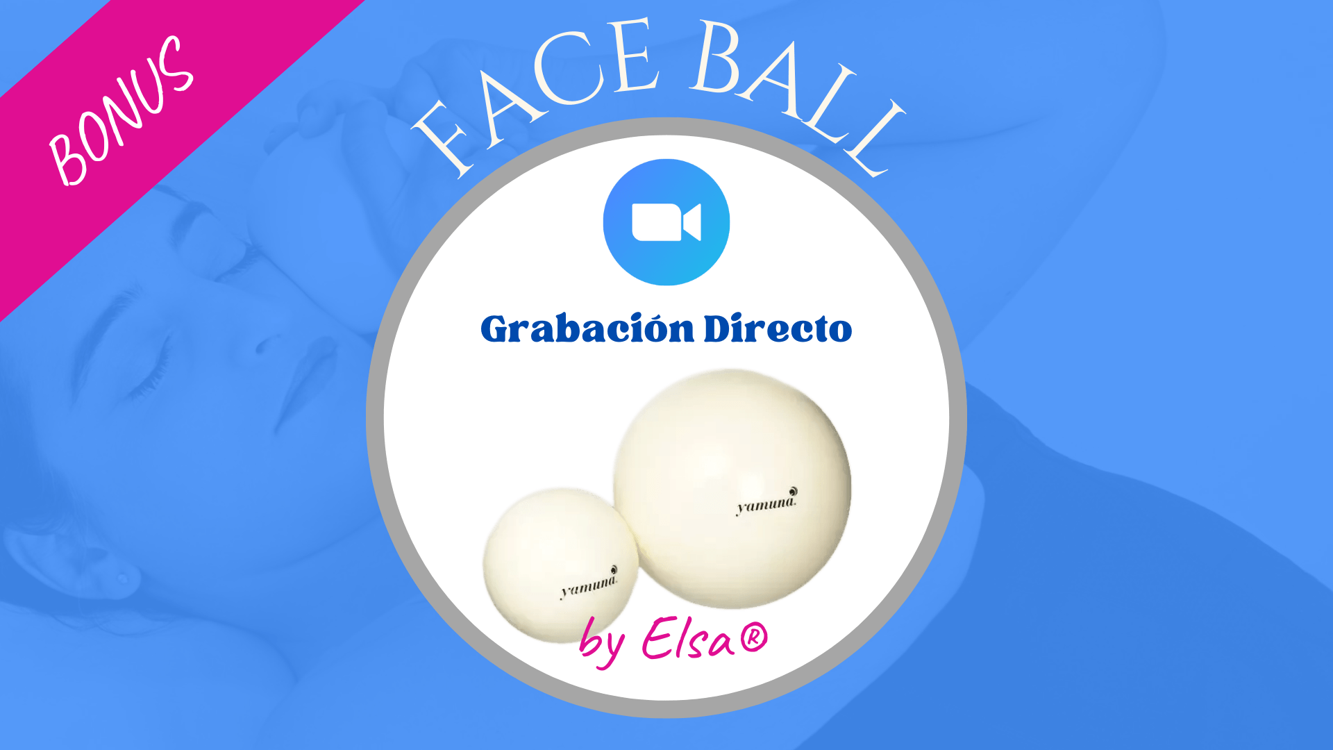 Lee más sobre el artículo ✨ [Bonus] Clase Directo Yamuna® Face Ball