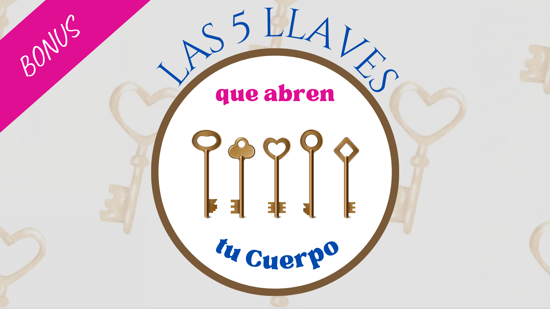 Lee más sobre el artículo 🗝️ [Bonus] Las 5 Llaves que abren tu Cuerpo