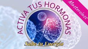 💡 [Masterclass] Activa tus Hormonas, Sube tu Energía