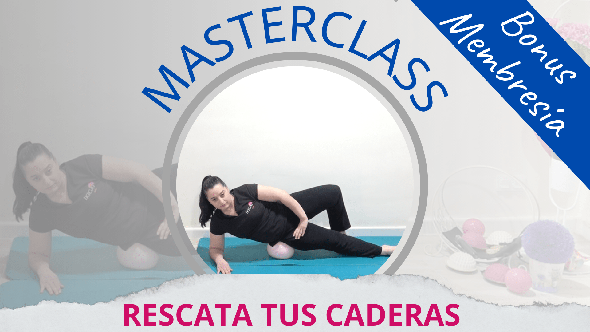 Lee más sobre el artículo 🌷 [Membresía] Rescata tus Caderas