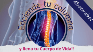 🌟 [Masterclass] 3 Pasos para encender tu Columna y llenar tu Cuerpo de Vida