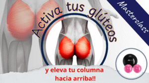 🔔 [Masterclass] Activa tus Glúteos y eleva tu Columna hacia arriba